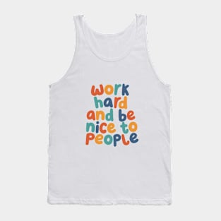 Work Hard and Be Nice to People Tank Top